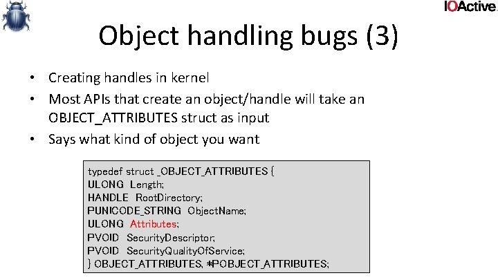 Object handling bugs (3) • Creating handles in kernel • Most APIs that create