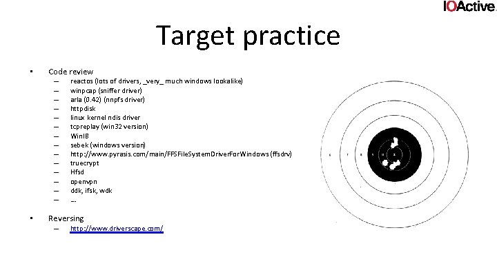 Target practice • Code review – – – – • reactos (lots of drivers,