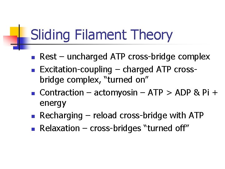 Sliding Filament Theory n n n Rest – uncharged ATP cross-bridge complex Excitation-coupling –