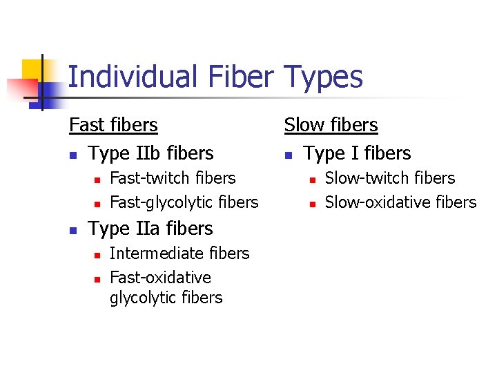 Individual Fiber Types Fast fibers n Type IIb fibers n n n Fast-twitch fibers
