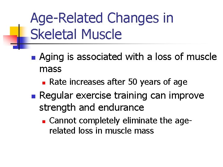 Age-Related Changes in Skeletal Muscle n Aging is associated with a loss of muscle