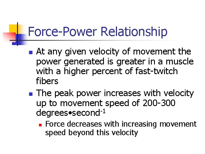 Force-Power Relationship n n At any given velocity of movement the power generated is