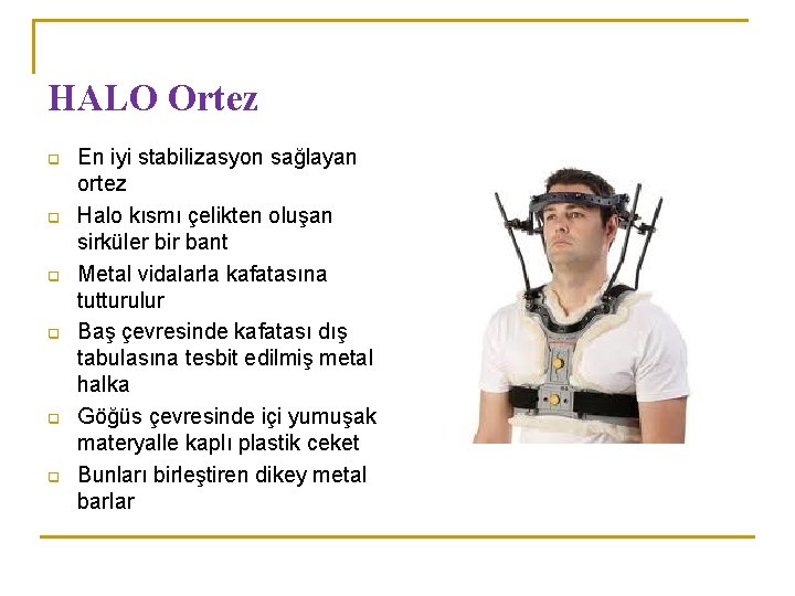 HALO Ortez q q q En iyi stabilizasyon sağlayan ortez Halo kısmı çelikten oluşan HALO Ortez q q q En iyi stabilizasyon sağlayan ortez Halo kısmı çelikten oluşan
