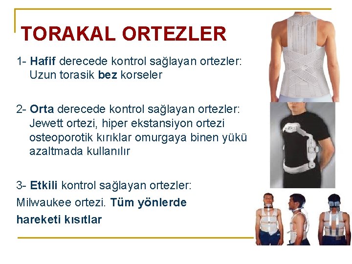 TORAKAL ORTEZLER 1 - Hafif derecede kontrol sağlayan ortezler: Uzun torasik bez korseler 2 TORAKAL ORTEZLER 1 - Hafif derecede kontrol sağlayan ortezler: Uzun torasik bez korseler 2