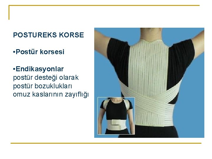 POSTUREKS KORSE • Postür korsesi • Endikasyonlar postür desteği olarak postür bozuklukları omuz kaslarının POSTUREKS KORSE • Postür korsesi • Endikasyonlar postür desteği olarak postür bozuklukları omuz kaslarının