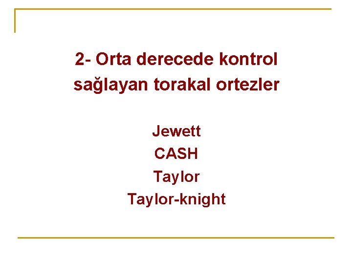 2 - Orta derecede kontrol sağlayan torakal ortezler Jewett CASH Taylor-knight 2 - Orta derecede kontrol sağlayan torakal ortezler Jewett CASH Taylor-knight