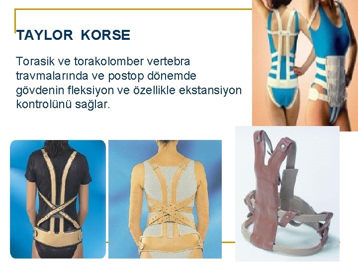 TAYLOR KORSE Torasik ve torakolomber vertebra travmalarında ve postop dönemde gövdenin fleksiyon ve özellikle TAYLOR KORSE Torasik ve torakolomber vertebra travmalarında ve postop dönemde gövdenin fleksiyon ve özellikle