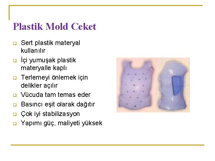 Plastik Mold Ceket q q q q Sert plastik materyal kullanılır İçi yumuşak plastik Plastik Mold Ceket q q q q Sert plastik materyal kullanılır İçi yumuşak plastik