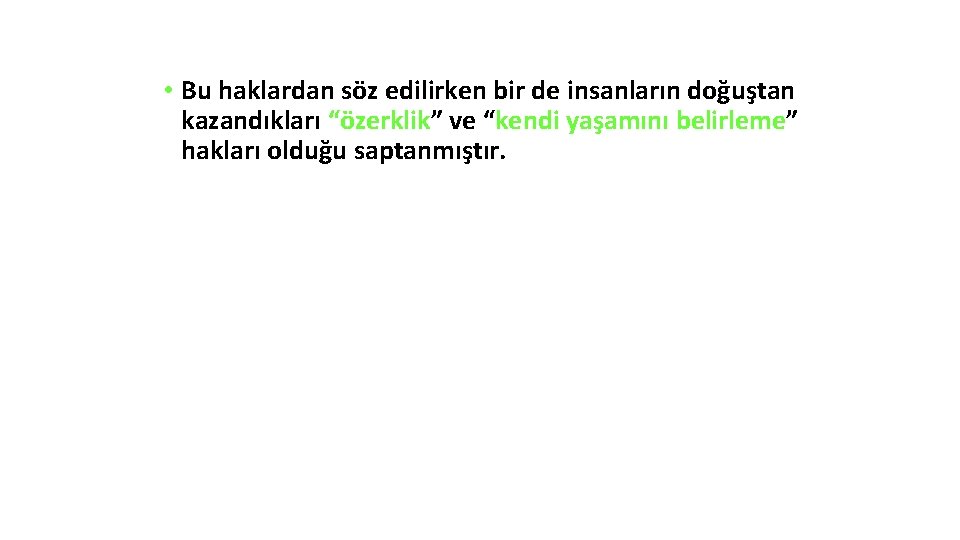  • Bu haklardan söz edilirken bir de insanların doğuştan kazandıkları “özerklik” ve “kendi