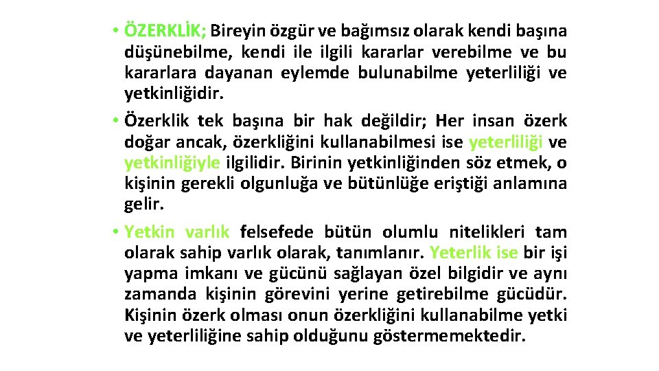  • ÖZERKLİK; Bireyin özgür ve bağımsız olarak kendi başına düşünebilme, kendi ile ilgili