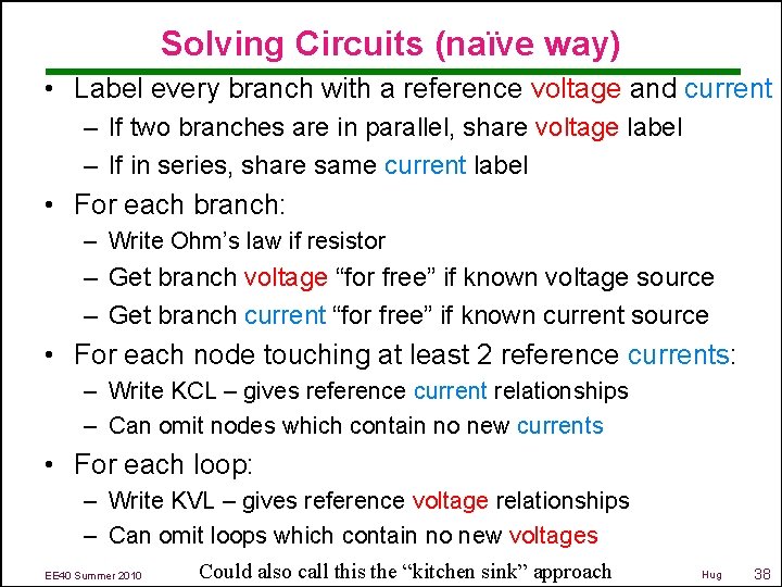 Solving Circuits (naïve way) • Label every branch with a reference voltage and current