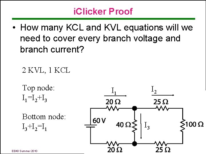 i. Clicker Proof • How many KCL and KVL equations will we need to