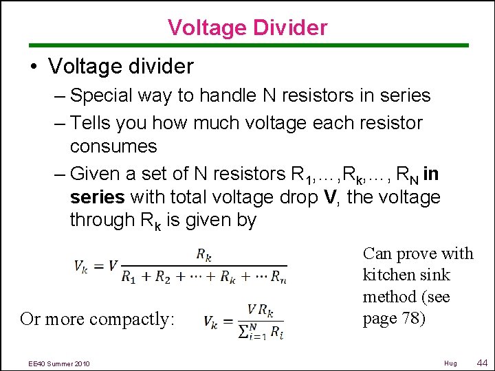 Voltage Divider • Voltage divider – Special way to handle N resistors in series