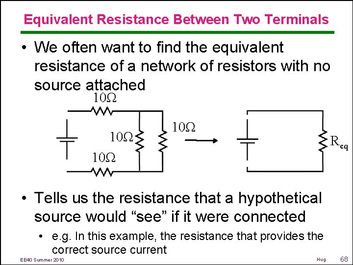 Equivalent Resistance Between Two Terminals • We often want to find the equivalent resistance
