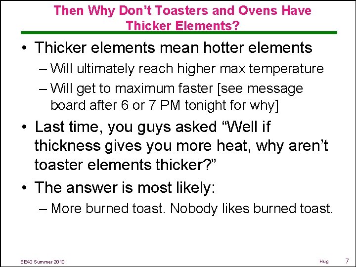 Then Why Don’t Toasters and Ovens Have Thicker Elements? • Thicker elements mean hotter