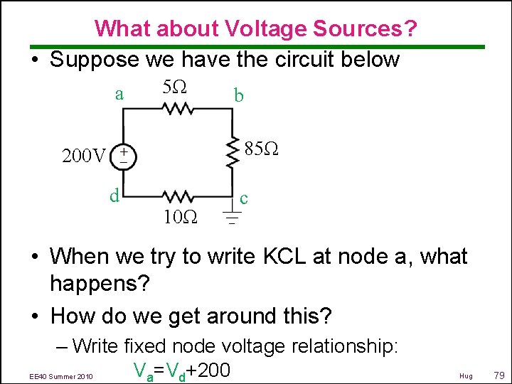 What about Voltage Sources? • Suppose we have the circuit below a 5Ω b