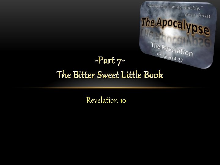 -Part 7 The Bitter Sweet Little Book Revelation 10 