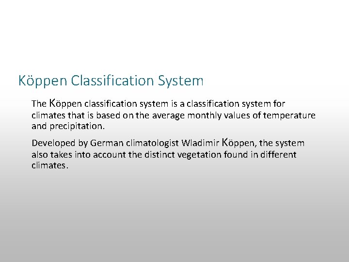 Section 14. 2 Climate Classification Köppen Classification System The Köppen classification system is a