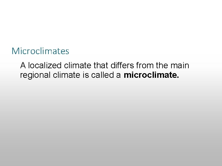 Section 14. 2 Climate Classification Microclimates A localized climate that differs from the main