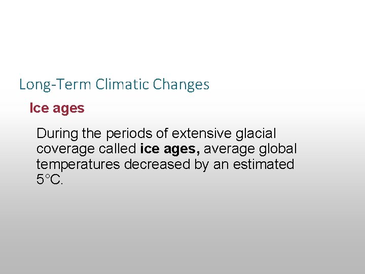 Section 14. 3 Climatic Changes Long-Term Climatic Changes Ice ages During the periods of