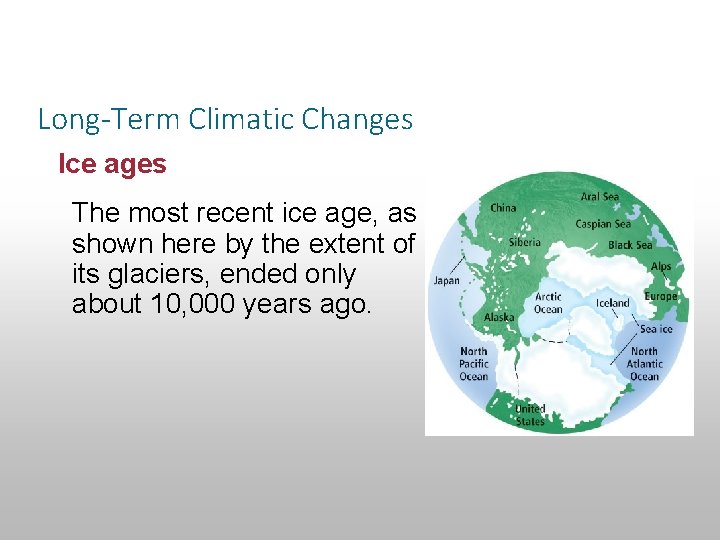 Section 14. 3 Climatic Changes Long-Term Climatic Changes Ice ages The most recent ice