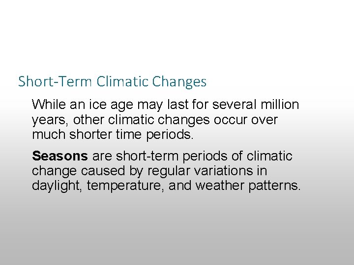 Section 14. 3 Climatic Changes Short-Term Climatic Changes While an ice age may last