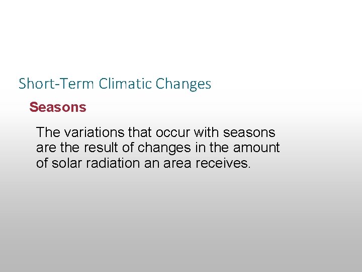 Section 14. 3 Climatic Changes Short-Term Climatic Changes Seasons The variations that occur with