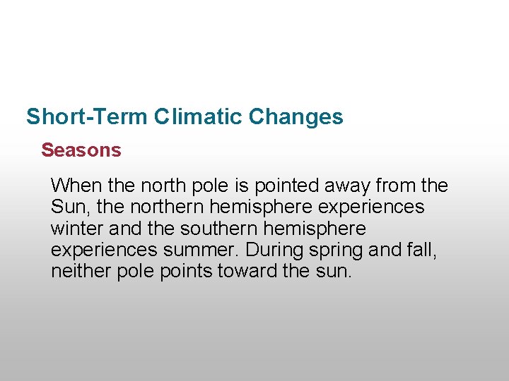 Section 14. 3 Climatic Changes Short-Term Climatic Changes Seasons When the north pole is