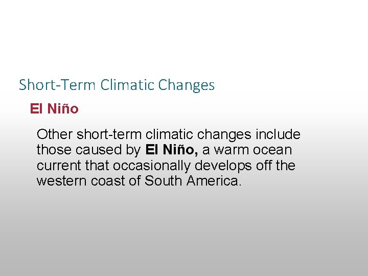 Section 14. 3 Climatic Changes Short-Term Climatic Changes El Niño Other short-term climatic changes