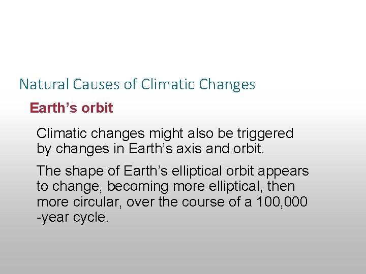 Section 14. 3 Climatic Changes Natural Causes of Climatic Changes Earth’s orbit Climatic changes