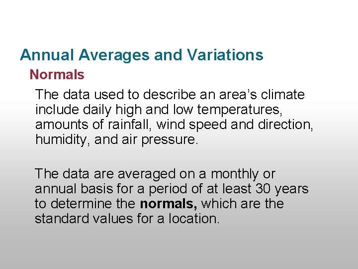 Section 14. 1 Defining Climate Annual Averages and Variations Normals The data used to