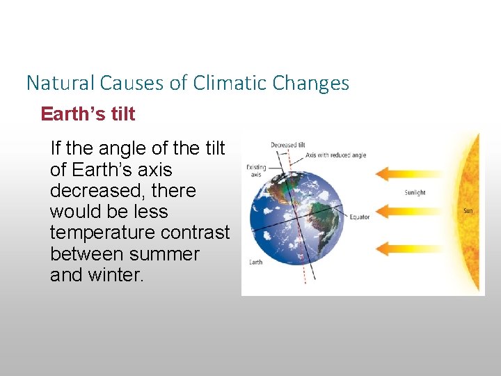 Section 14. 3 Climatic Changes Natural Causes of Climatic Changes Earth’s tilt If the