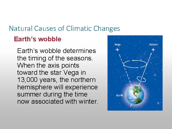 Section 14. 3 Climatic Changes Natural Causes of Climatic Changes Earth’s wobble determines the