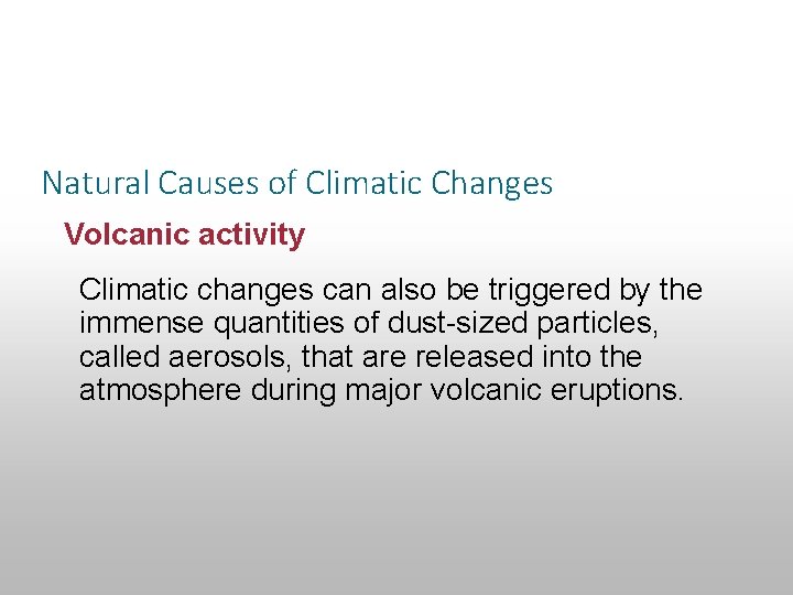 Section 14. 3 Climatic Changes Natural Causes of Climatic Changes Volcanic activity Climatic changes