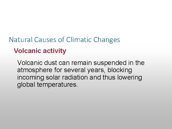 Section 14. 3 Climatic Changes Natural Causes of Climatic Changes Volcanic activity Volcanic dust