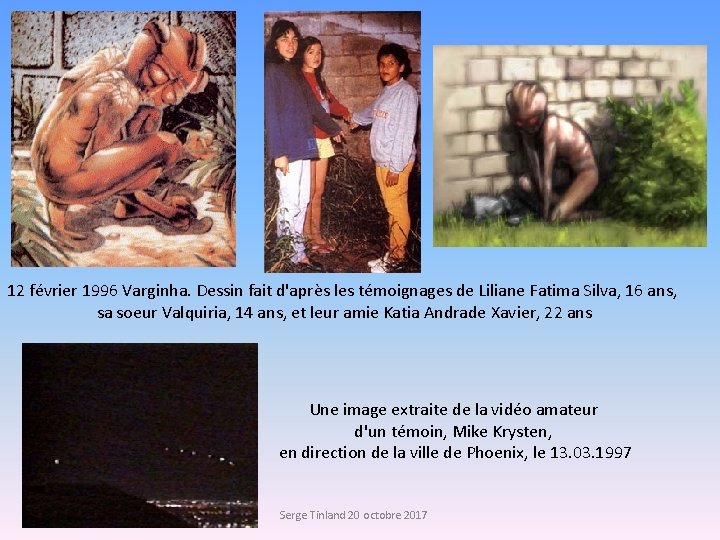 12 février 1996 Varginha. Dessin fait d'après les témoignages de Liliane Fatima Silva, 16