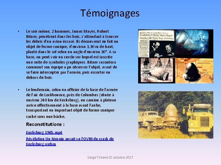 Témoignages • Le soir même, 2 hommes, James Mayes, Robert Bitner, pénètrent dans les