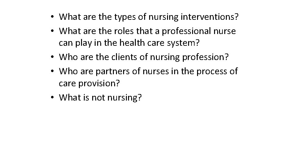 • What are the types of nursing interventions? • What are the roles