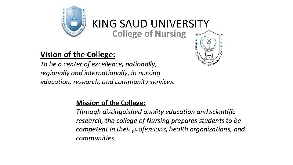 KING SAUD UNIVERSITY College of Nursing Vision of the College: To be a center
