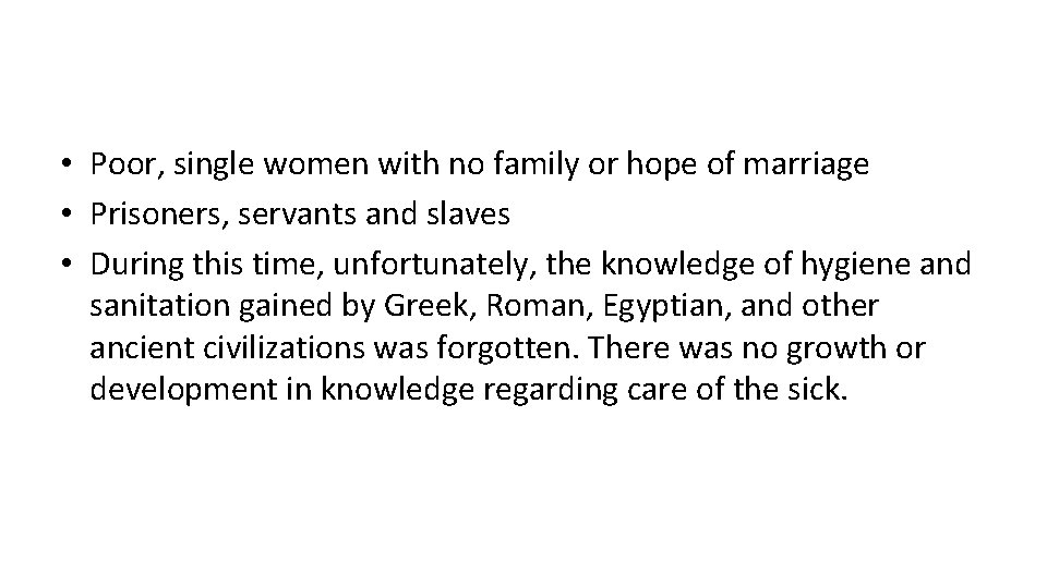  • Poor, single women with no family or hope of marriage • Prisoners,