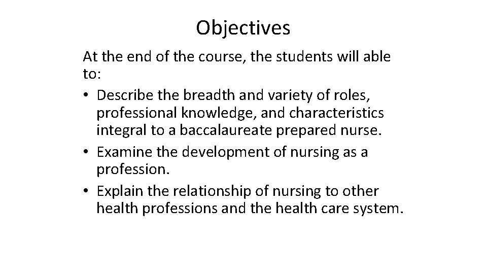 Objectives At the end of the course, the students will able to: • Describe