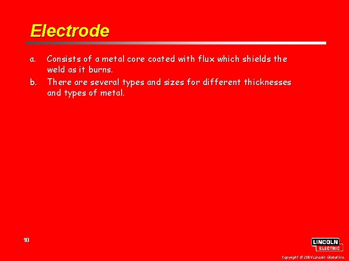 Electrode a. b. Consists of a metal core coated with flux which shields the