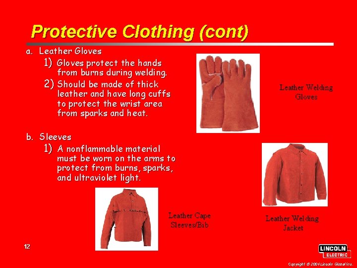 Protective Clothing (cont) a. Leather Gloves 1) Gloves protect the hands from burns during