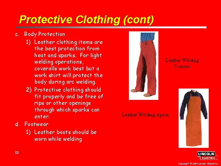 Protective Clothing (cont) c. Body Protection 1) Leather clothing items are the best protection