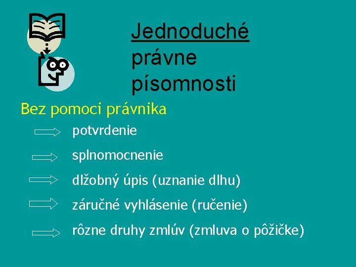 Jednoduché právne písomnosti Bez pomoci právnika potvrdenie splnomocnenie dlžobný úpis (uznanie dlhu) záručné vyhlásenie