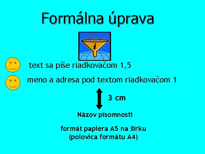 Formálna úprava text sa píše riadkovačom 1, 5 meno a adresa pod textom riadkovačom