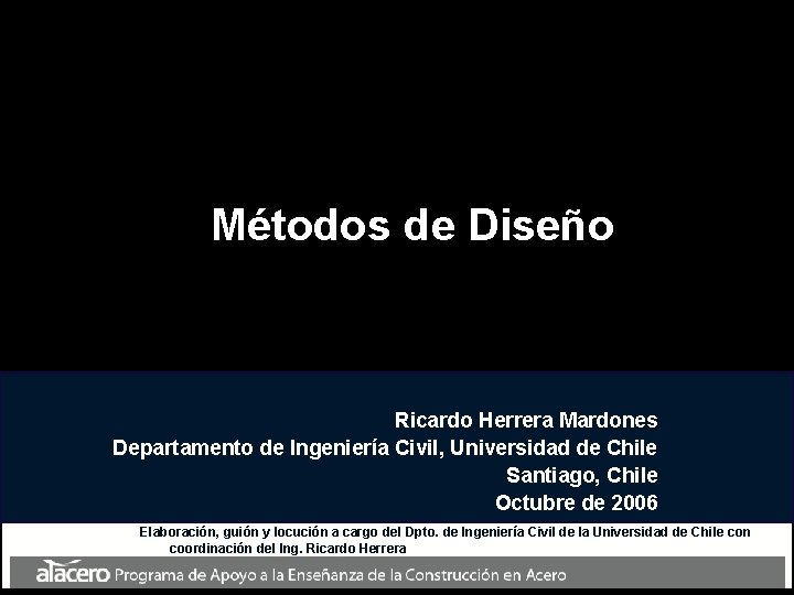 Métodos de Diseño Ricardo Herrera Mardones Departamento de Ingeniería Civil, Universidad de Chile Santiago,