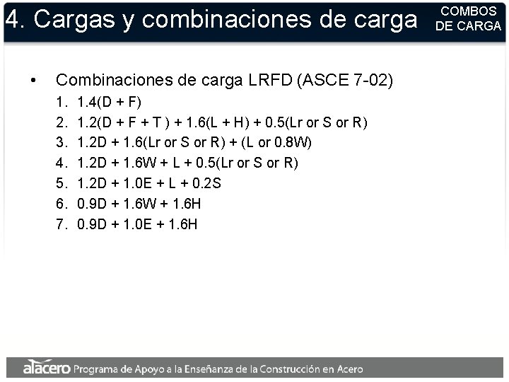 4. Cargas y combinaciones de carga • Combinaciones de carga LRFD (ASCE 7 -02)