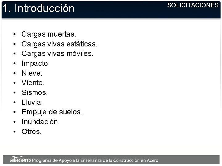 1. Introducción • • • Cargas muertas. Cargas vivas estáticas. Cargas vivas móviles. Impacto.