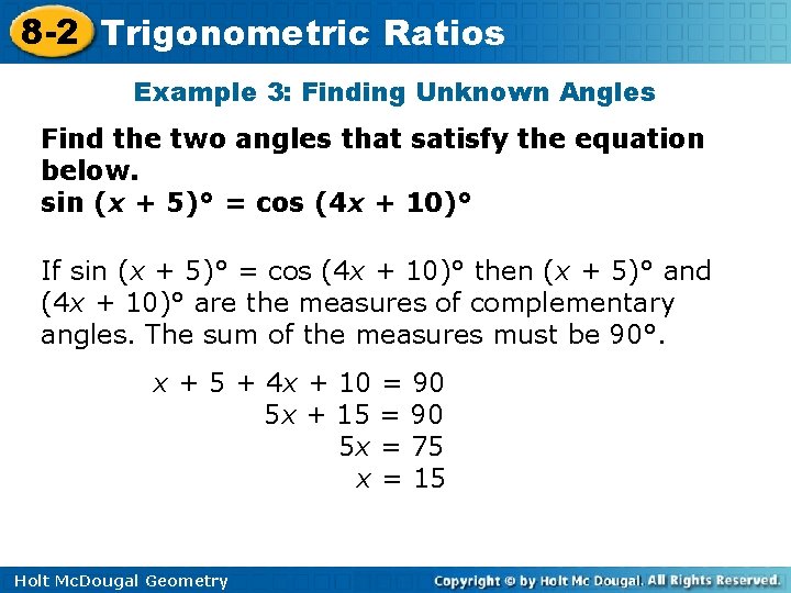 8 -2 Trigonometric Ratios Example 3: Finding Unknown Angles Find the two angles that